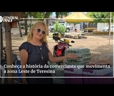 Conheça a história da comerciante que movimenta a zona Leste de Teresina