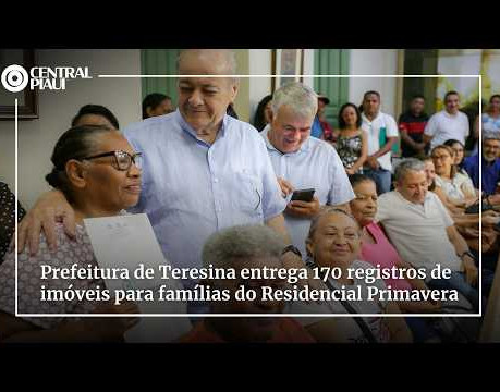Prefeitura de Teresina entrega 170 registros de imóveis para famílias do Residencial Primavera